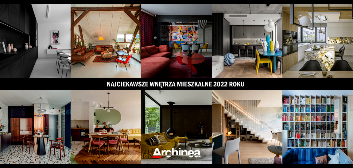 Najciekawsze wnętrza mieszkań i domów 2022 roku!